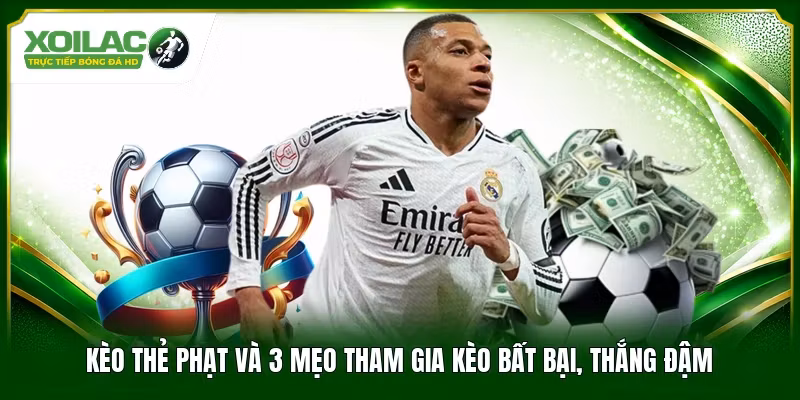 Kèo Thẻ Phạt Và 3 Mẹo Tham Gia Kèo Bất Bại, Thắng Đậm